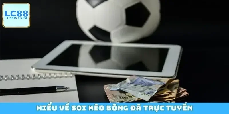 Hiểu về soi kèo bóng đá trực tuyến